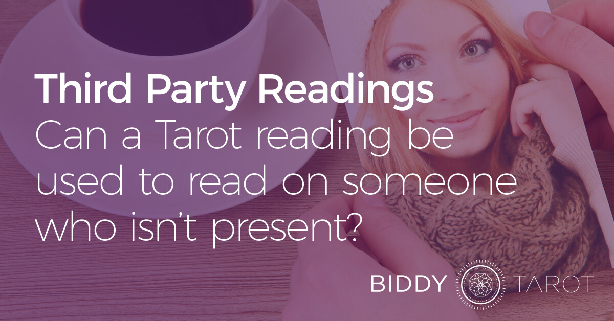 blog-20100319-third-party-readings-can-a-tarot-reading-be-used-to-read-on-someone-who-isnt-present