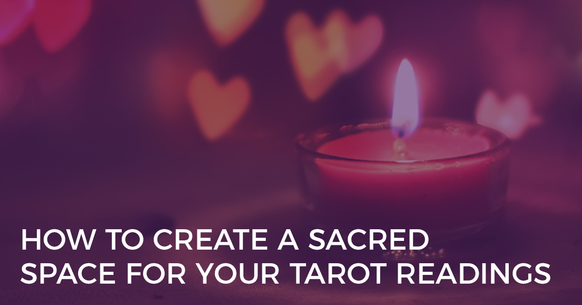 How to Create a Sacred Space for Your Tarot Readings