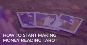 How to Start Making Money Reading Tarot - Biddy Tarot