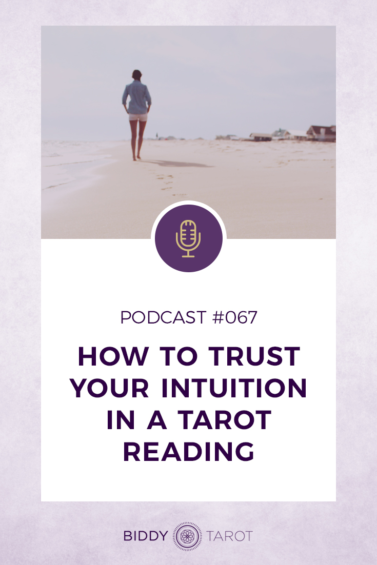 How to Trust Your Intuition in a Tarot Reading | Biddy Tarot Podcast