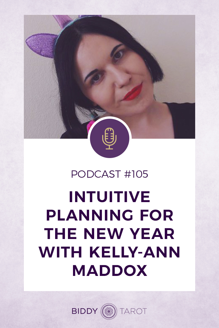 Intuitive Planning for the New Year with Kelly-Ann Maddox | Biddy Tarot | Podcast