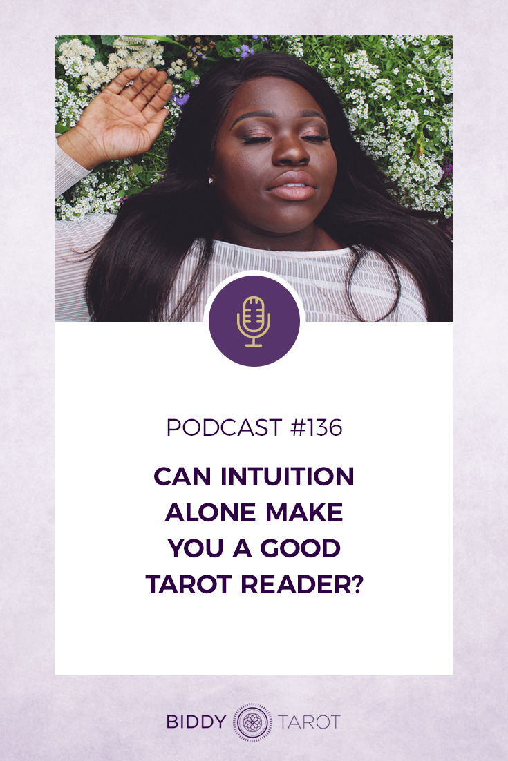 Can Intuition Alone Make You a Good Tarot Reader | Biddy Tarot Podcast