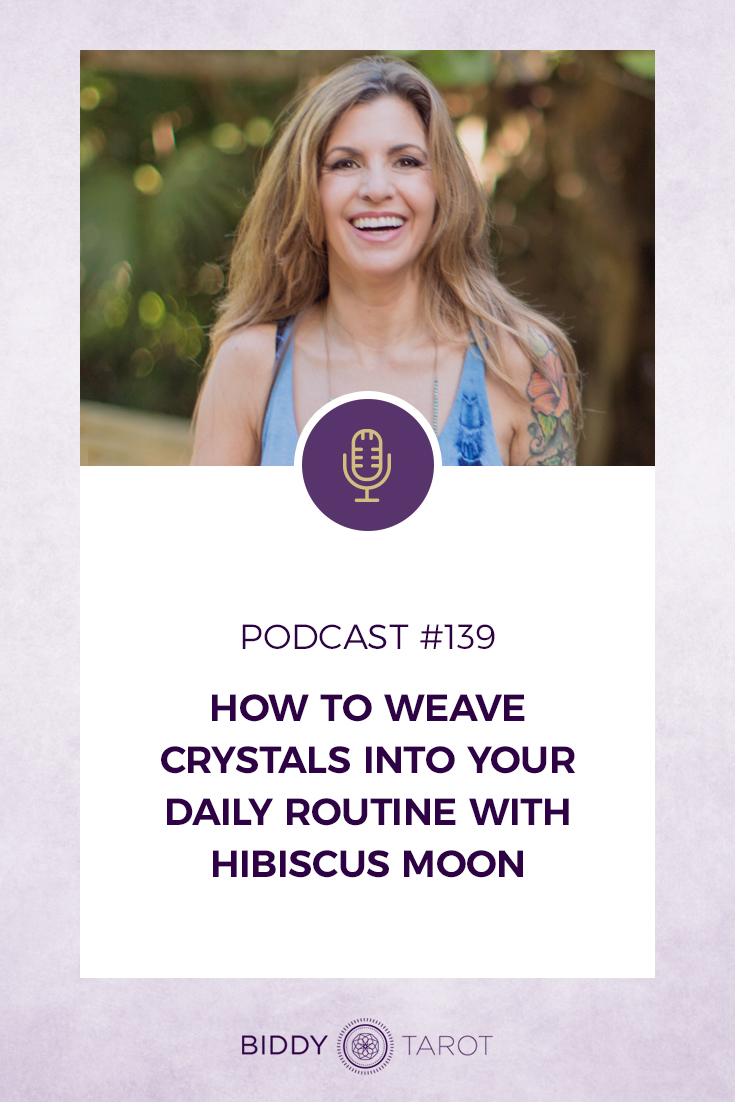 How to Weave Crystals into Your Daily Routine with Hibiscus Moon | Biddy Tarot