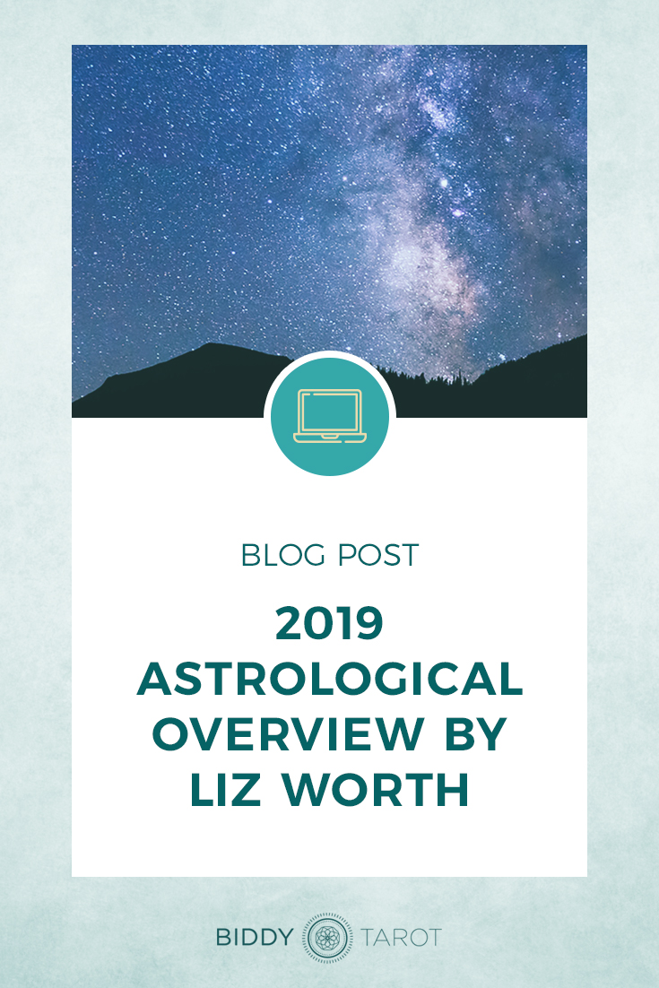 2019 Astrological Overview by Liz Worth | Biddy Tarot | Blog