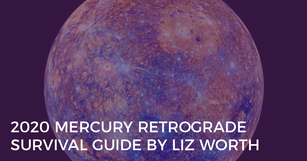 2020 Mercury Retrograde Survival Guide by Liz Worth