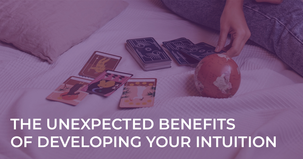 The Unexpected Benefits of Developing Your Intuition as a Tarot Reader