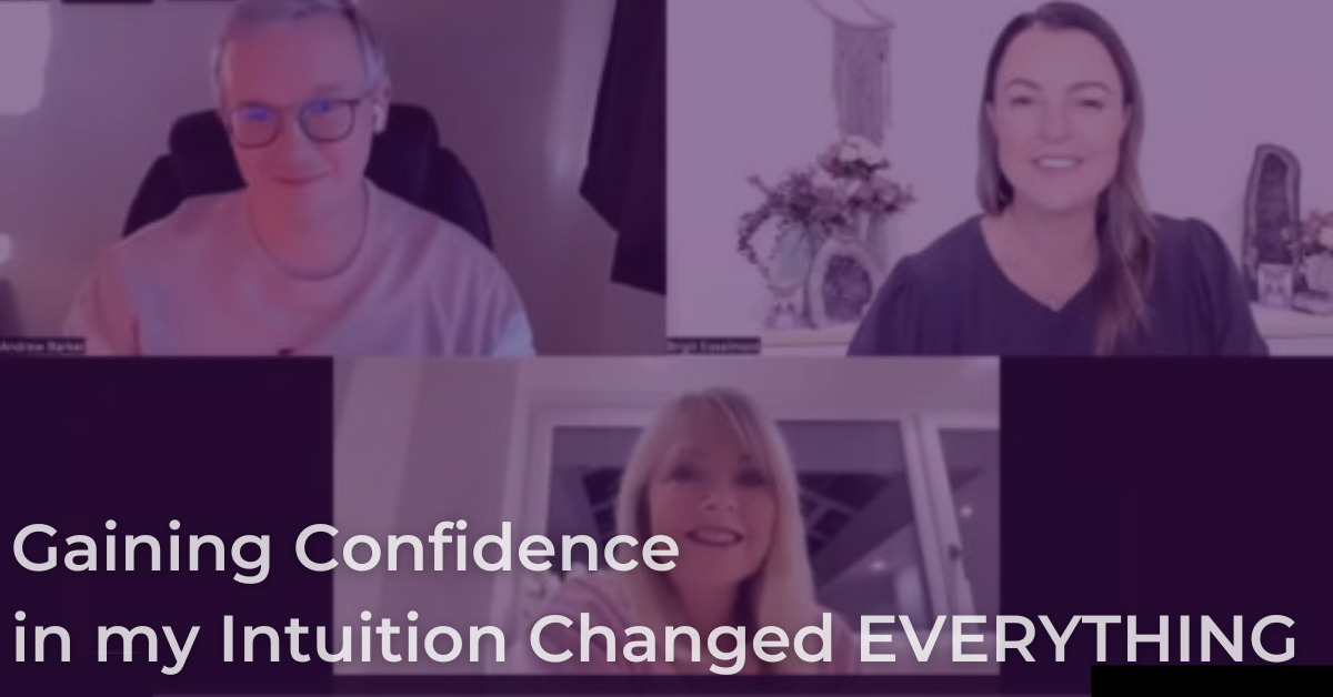“Gaining Confidence in My Intuition Changed EVERYTHING.”