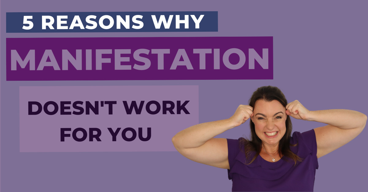 5 Reasons Why Manifestation Doesn’t Work For You