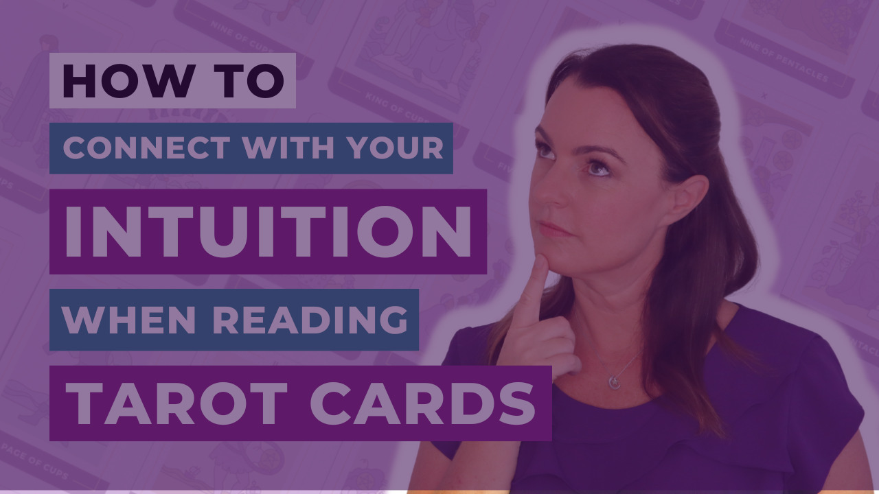 How to Connect with Your Intuition When Reading Tarot Cards