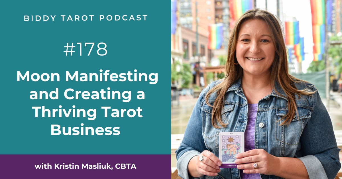BTP178: Moon Manifesting and Creating a Thriving Tarot Business with Kristin Masliuk, CBTA